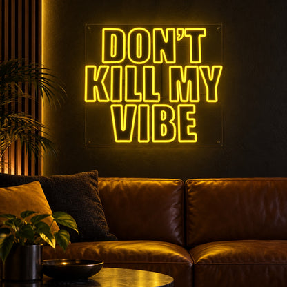 Don't Kill My Vibe LED Neon Sign Bold Caps Stack - Shineneon