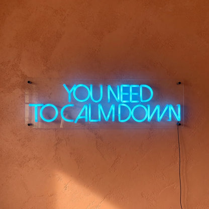You Need to Calm Down LED Neon Sign Dimmable Wall Light - Shineneon