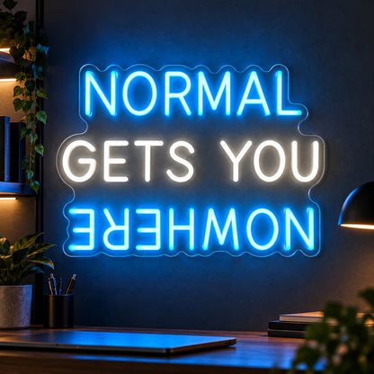 Normal Gets You Nowhere LED Neon Sign Petite Caps Style Wall Neon Signs - Shineneon