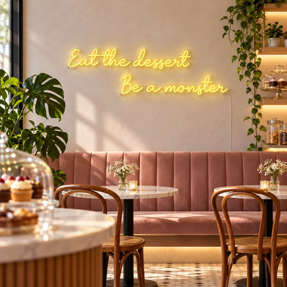 Eat the Dessert Be a Monster Neon Sign for Cafe & Restaurant Lighting - Shineneon