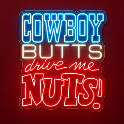 Cowboy Butts Drive Me Nuts Neon Sign - Shineneon
