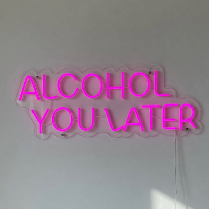 Alcohol You Later LED Neon Sign for Bar Light Up Business Decor - Shineneon