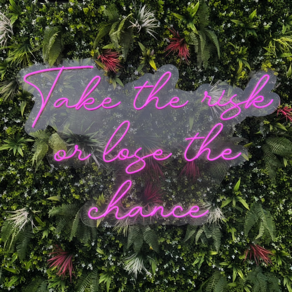 Take the Risk or Lose the Chance LED Neon Sign - Shineneon