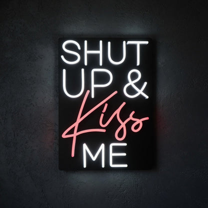 Shut Up and Kiss Me LED Neon Sign - Shineneon