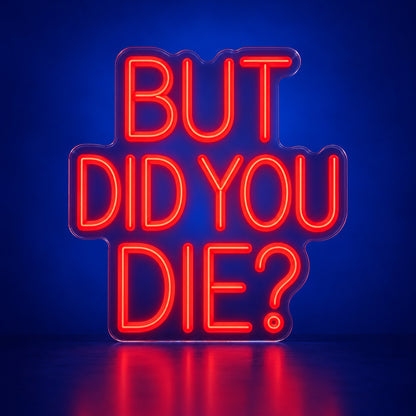 But Did You Die - Shineneon