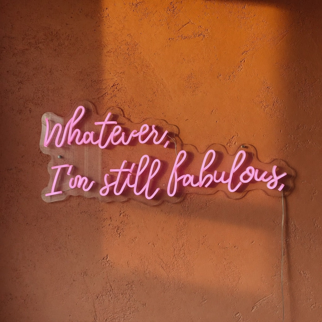 Whatever I'm Still Fabulous LED Neon Sign Dimmable Wall Light - Shineneon