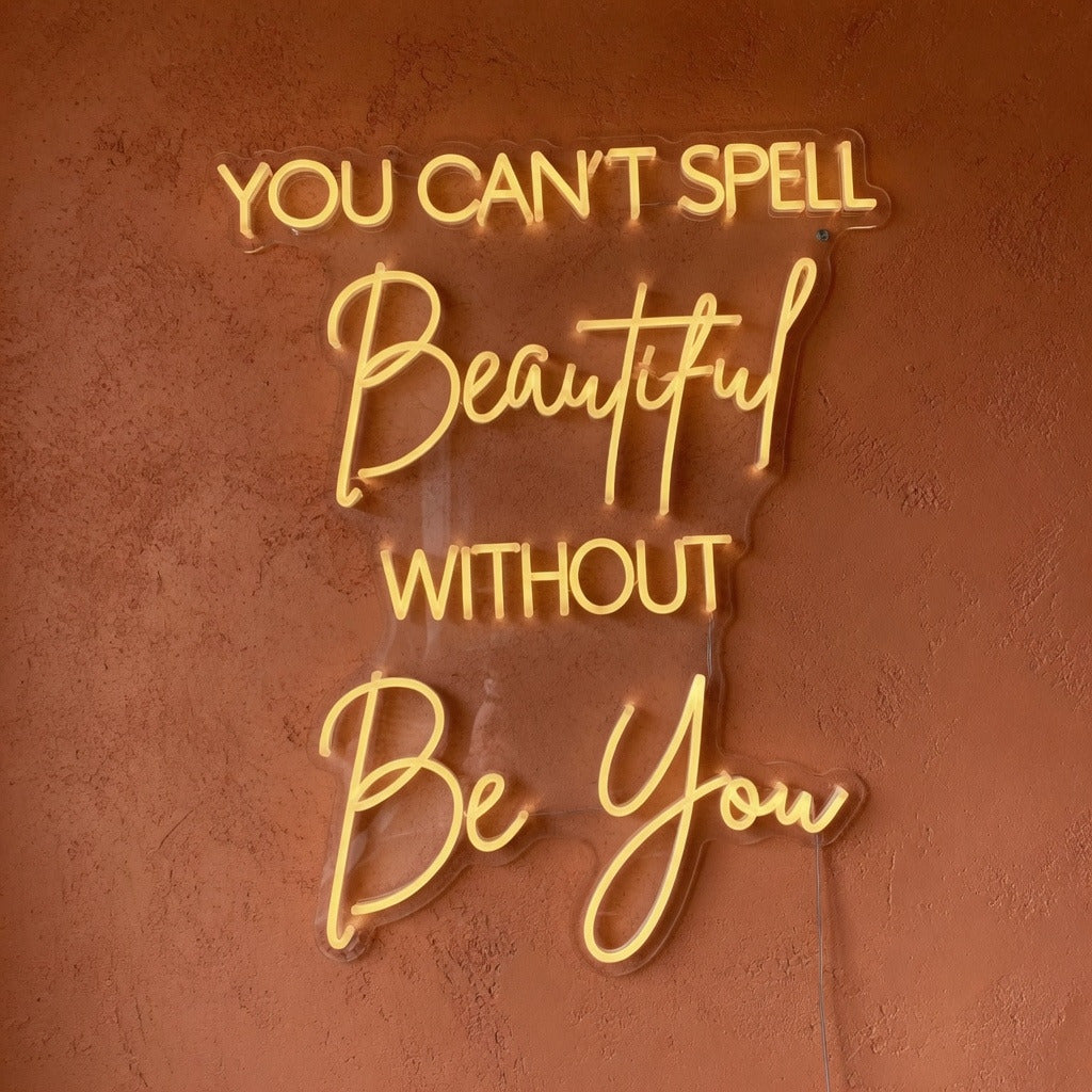 You Can't Spell Beautiful Without Be You LED Neon Sign for Wedding - Shineneon