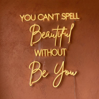 You Can't Spell Beautiful Without Be You LED Neon Sign for Wedding - Shineneon