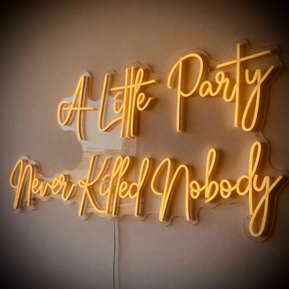 A Little Party Never Killed Nobody LED Neon Sign Mantel Script - Shineneon