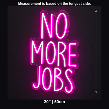 No More Jobs LED Neon Sign Wall Neon Signs - Shineneon