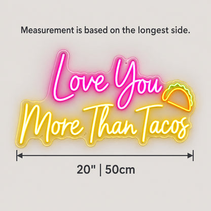 Love You More Than Tacos LED Neon Sign - Shineneon