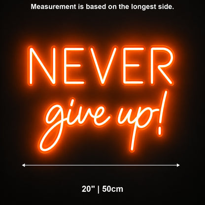 Never Give Up LED Neon Sign Wall Neon Signs - Shineneon