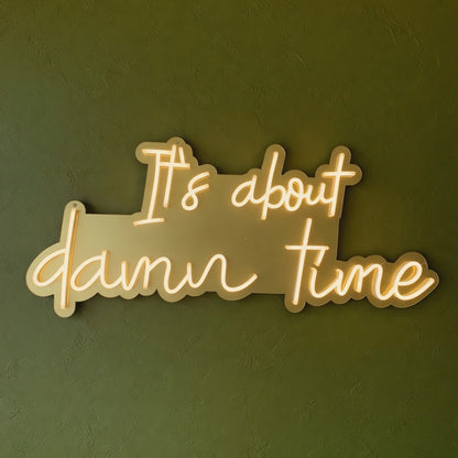 It's About Damn Time LED Neon Sign Dimmable Wall Light - Facebook Ad Image