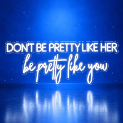 Don't Be Pretty Like Her Be Pretty Like You LED Neon Sign for Wedding - Facebook Ad Image