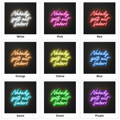 Nobody Gets Out Sober LED Neon Sign Wall Neon Signs - Shineneon