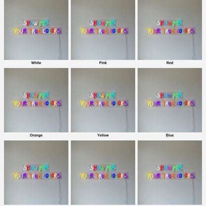 Show Me Your True Colors Neon Sign - Shineneon