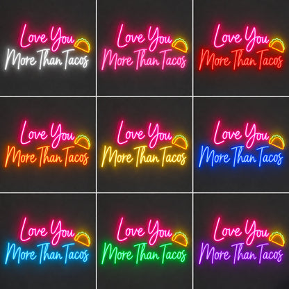 Love You More Than Tacos LED Neon Sign - Shineneon