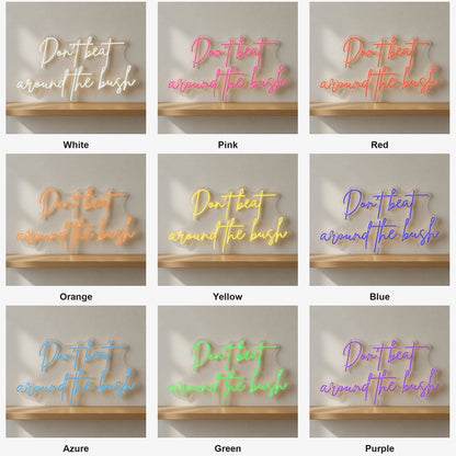 Don't Beat Around the Bush LED Neon Sign - Shineneon