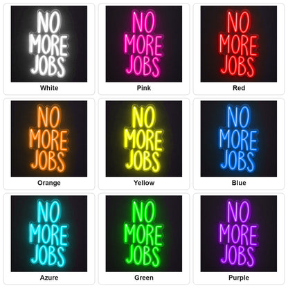 No More Jobs LED Neon Sign Wall Neon Signs - Shineneon