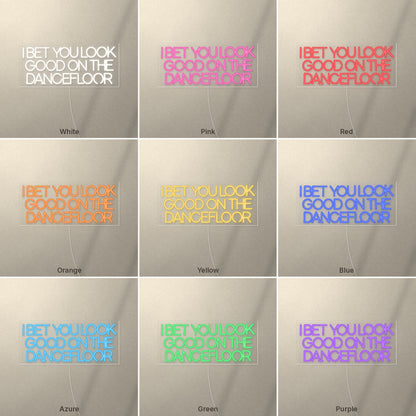 I Bet You Look Good On The Dancefloor LED Neon Sign Warm Boxed Caps - Shineneon