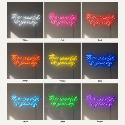 The World Is Yours LED Neon Sign Lowercase Cursive Style - Shineneon