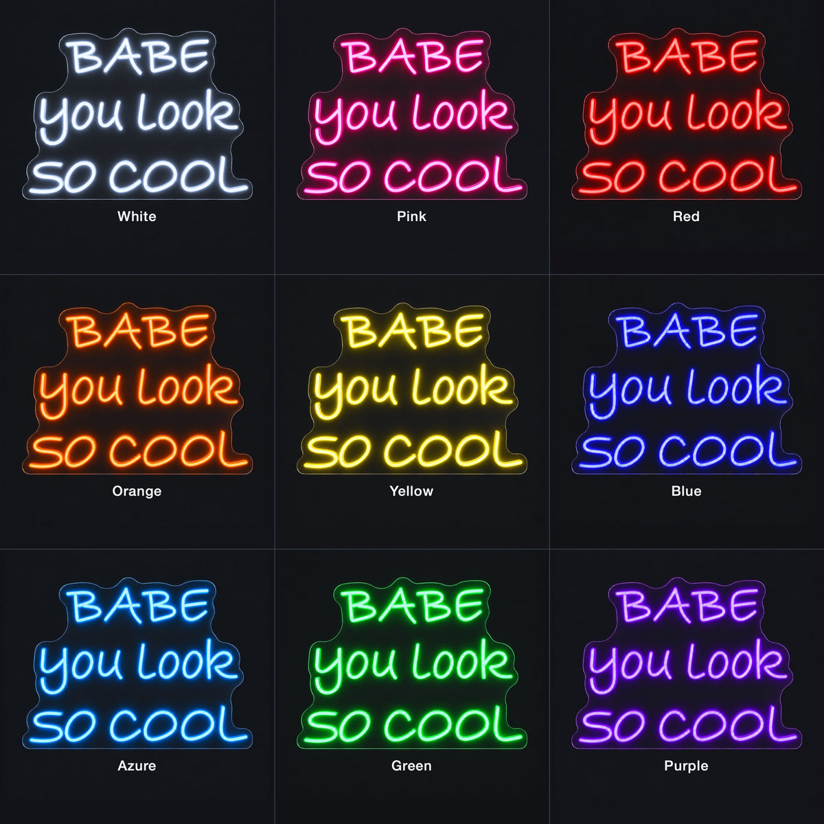 Babe You Look So Cool LED Neon Sign Caps and Script Mix - Color Grid
