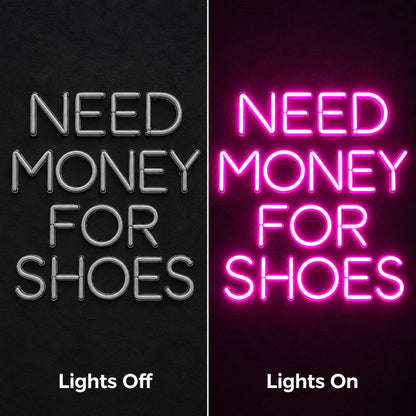 Need Money For Shoes LED Neon Sign Wall Neon Signs - Shineneon