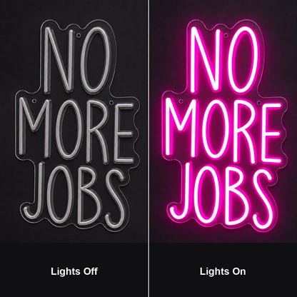 No More Jobs LED Neon Sign Wall Neon Signs - Shineneon
