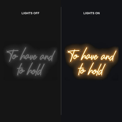 To Have And To Hold LED Neon Sign Wall Neon Signs - Shineneon