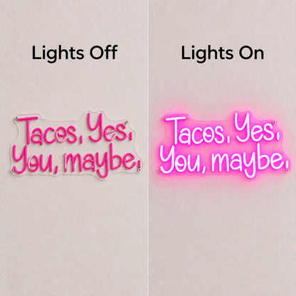 Tacos Yes You Maybe LED Neon Sign - Shineneon