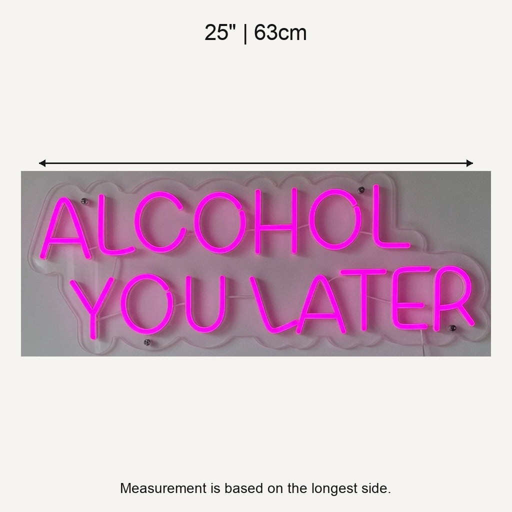 Alcohol You Later LED Neon Sign for Bar Light Up Business Decor - Shineneon