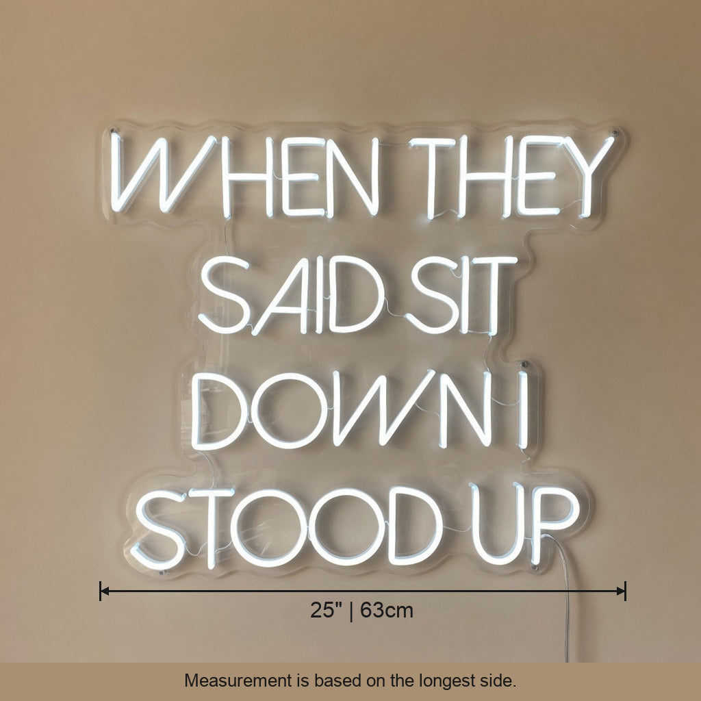 When They Said Sit Down I Stood Up LED Neon Sign Dimmable Wall Light - Shineneon