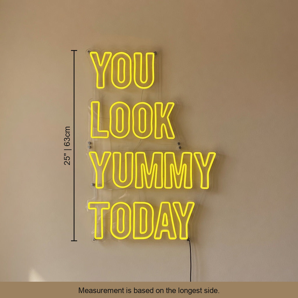 You Look Yummy Today LED Neon Sign Dimmable Wall Light - Shineneon