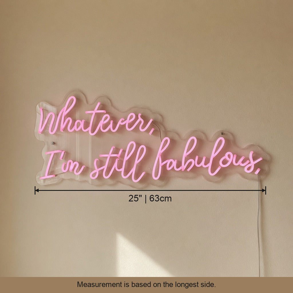 Whatever I'm Still Fabulous LED Neon Sign Dimmable Wall Light - Shineneon
