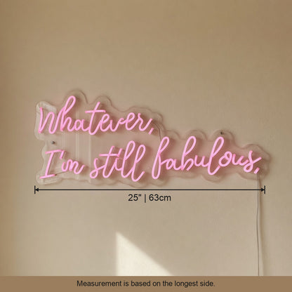 Whatever I'm Still Fabulous LED Neon Sign Dimmable Wall Light - Shineneon