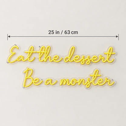 Eat the Dessert Be a Monster Neon Sign for Cafe & Restaurant Lighting - Shineneon