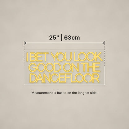 I Bet You Look Good On The Dancefloor LED Neon Sign Warm Boxed Caps - Shineneon