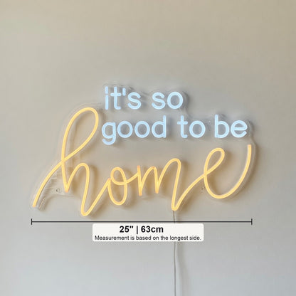 It's So Good To Be Home LED Neon Sign Grand Script Design - Shineneon