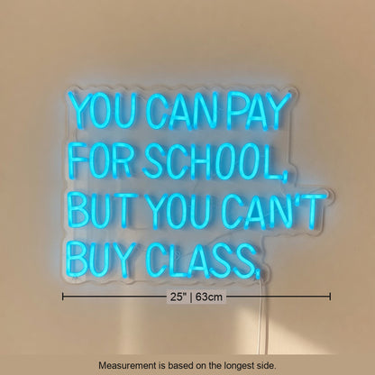 You Can't Buy Class LED Neon Sign Funny Quote - Shineneon