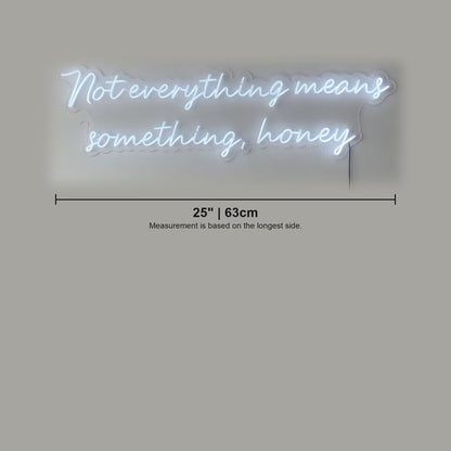 Not Everything Means Something Honey LED Neon Sign - Shineneon