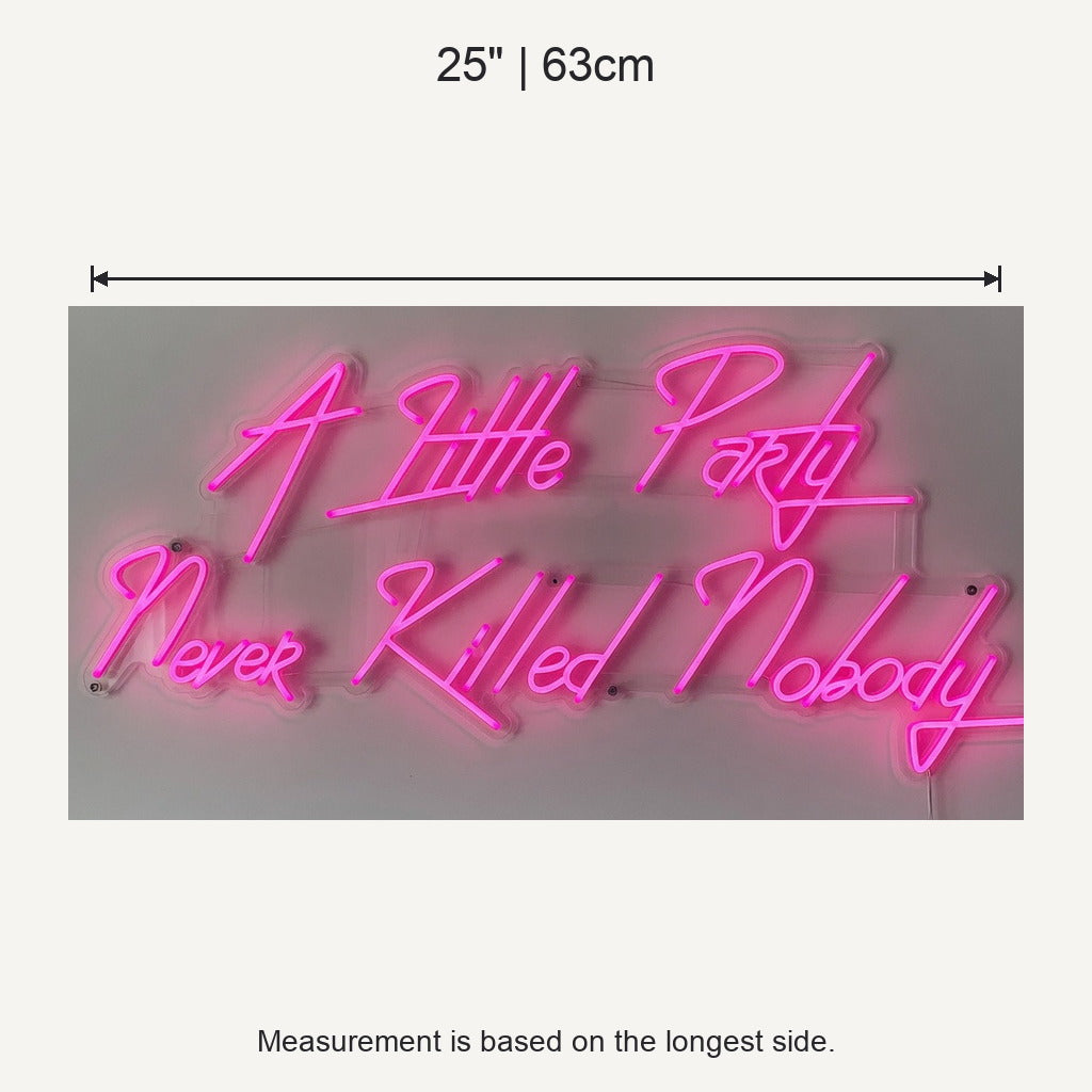 A Little Party Never Killed Nobody LED Neon Sign Slanted Style - Shineneon