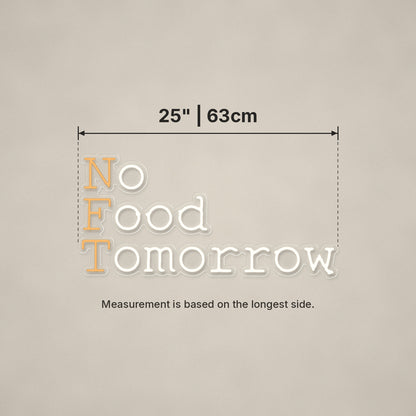 No Food Tomorrow LED Neon Sign, Dimmable Wall Light - Shineneon