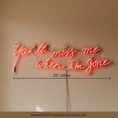 You'll Miss Me When I'm Gone LED Neon Sign Dimmable Wall Light - Shineneon