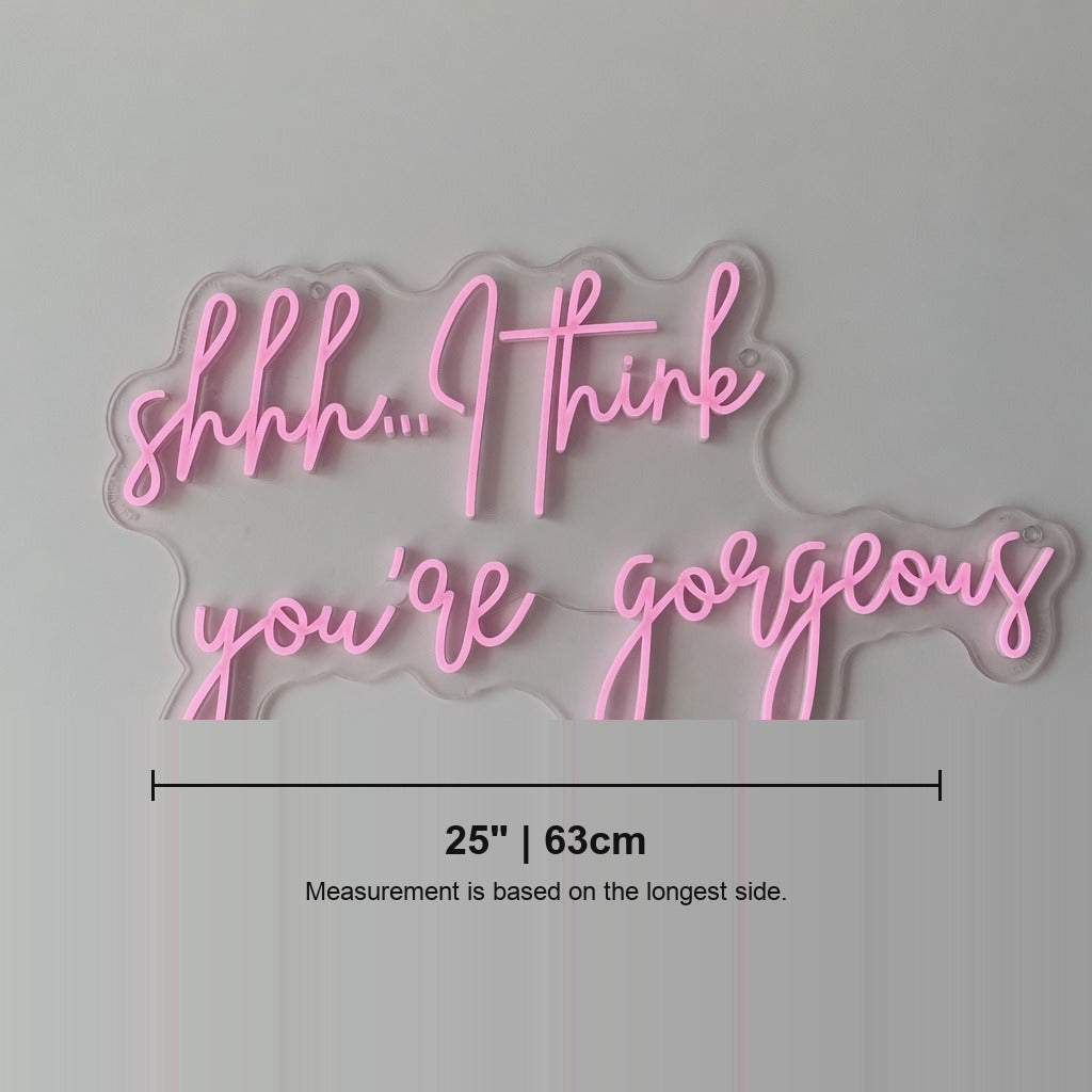 Shhh I Think You're Gorgeous LED Neon Sign - Shineneon