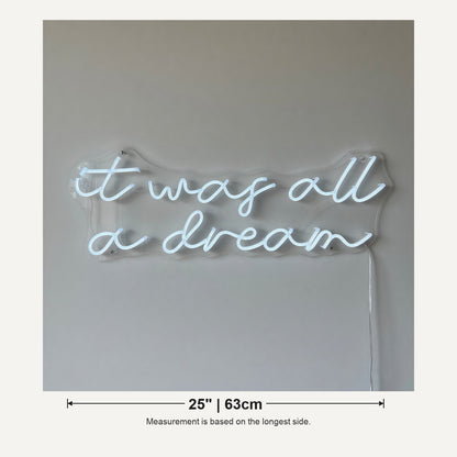 It Was All a Dream LED Neon Sign Lowercase Three Line Script - Shineneon