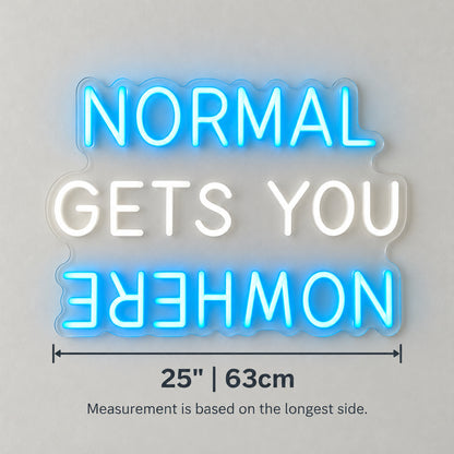 Normal Gets You Nowhere LED Neon Sign Petite Caps Style Wall Neon Signs - Shineneon