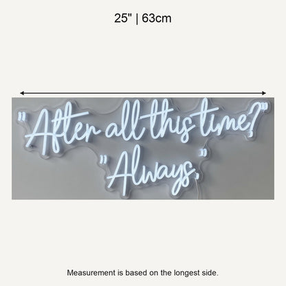 After All This Time Always LED Neon Sign Dimmable Wall Light - Shineneon