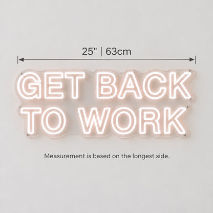 Get Back to Work LED Neon Sign Dimmable Wall Light - Shineneon