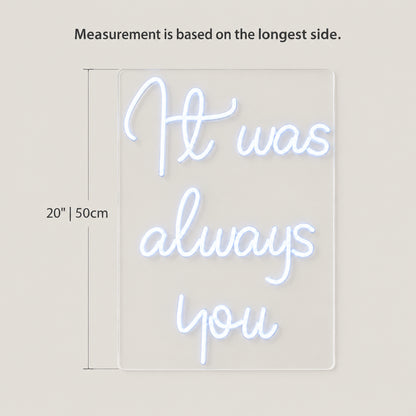 It Was Always You LED Neon Sign Three Line Script - Size Guide