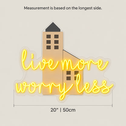 Live More Worry Less LED Neon Sign with House Icon - Size Guide